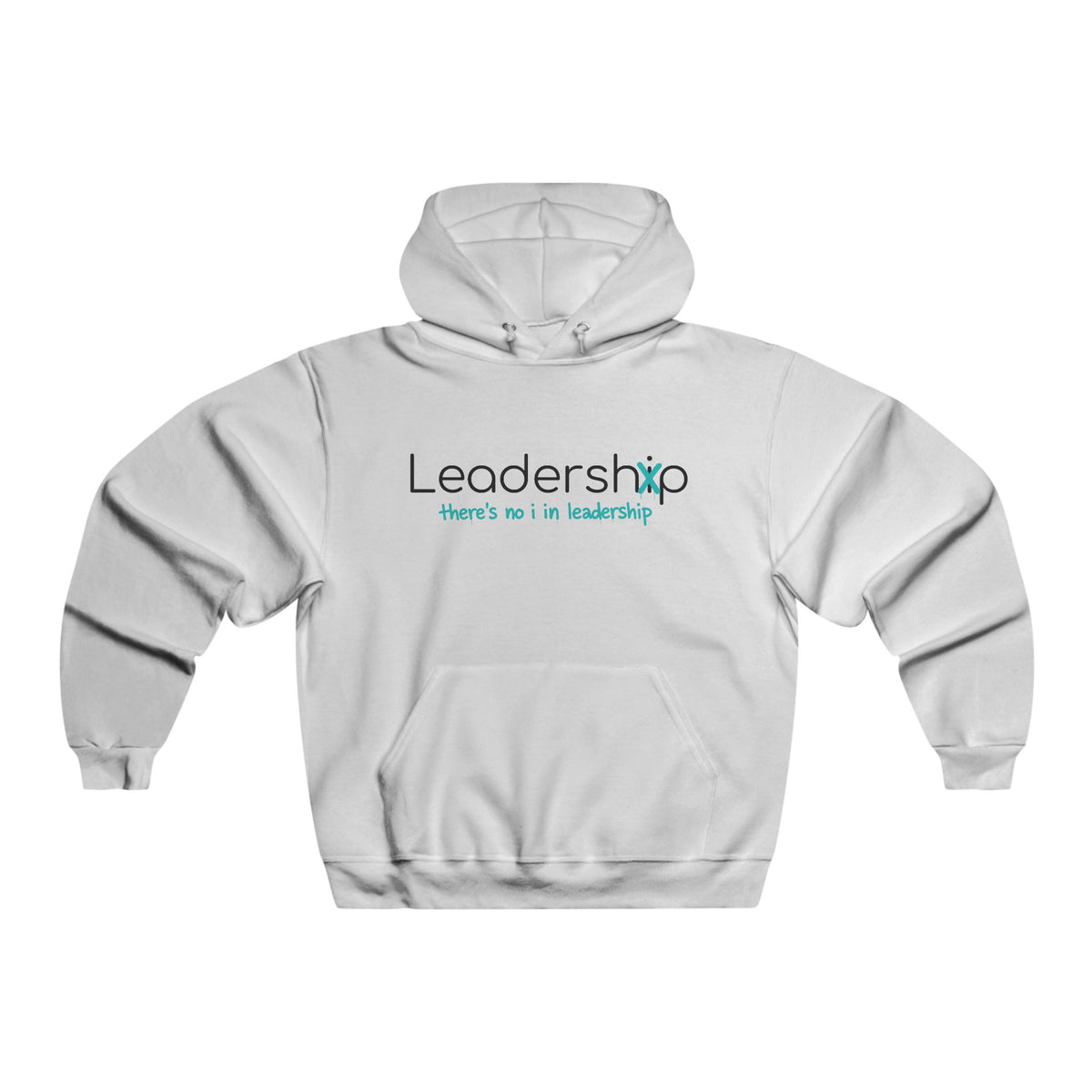Leadership Hoodie — "there's no i in leadership" Inspirational Pullover